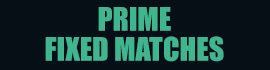 prime fixed matches